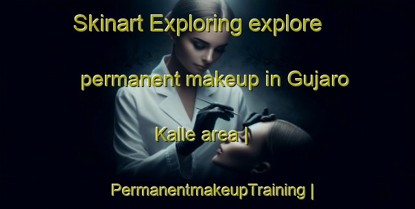 Skinart Exploring explore permanent makeup in Gujaro Kalle area | PermanentmakeupTraining | PermanentmakeupClasses | SkinartTraining-Pakistan